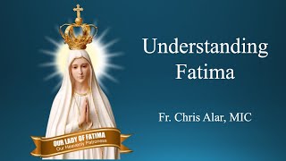 Understanding Fatima  Explaining the Faith [upl. by Anoyek119]