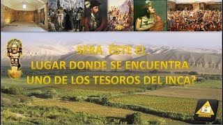 Tesoros del INCA  Posible Ubicación de uno de los Tesoros de Atahualpa [upl. by Alma]