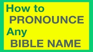 How To Pronounce Bible Names With Ease [upl. by Rfinnej]