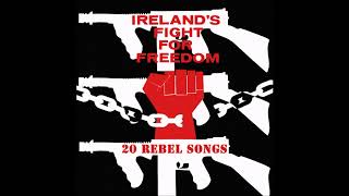 Irelands Fight For Freedom  20 Rebel Songs  Full Album [upl. by Sonni]