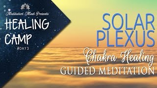 Solar Plexus Chakra Healing Guided Meditation  Healing Camp 3 [upl. by Caspar]