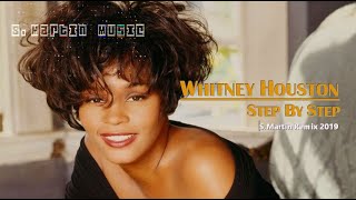 Whitney Houston  Step By Step SMartin Remix 2019 [upl. by Houghton]