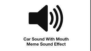 Car Sound With Mouth Meme Sound Effect [upl. by Hamimej]