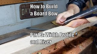 How to Build a Board Bow Part 3 Width Profile and Riser [upl. by Aeriell]