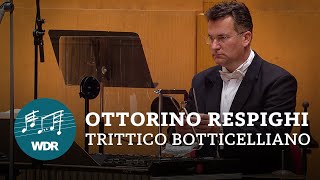 Ottorino Respighi  Trittico Botticelliano  Cristian Măcelaru  WDR Sinfonieorchester [upl. by Tadich]