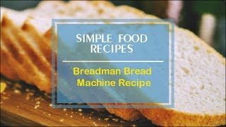 Breadman Bread Machine Recipe [upl. by Hallagan566]