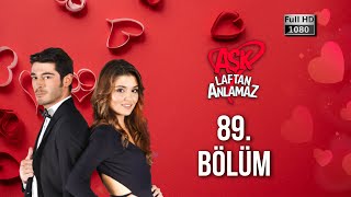 Aşk Laftan Anlamaz 89 Bölüm 1080p [upl. by Maximilian389]