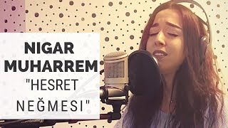 HÉ™srÉ™t NÉ™ÄŸmÉ™si  Nigar Muharrem Akustik [upl. by Schifra]