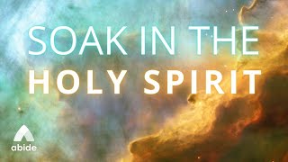 Soak in The HOLY SPIRIT EXTREMELY Powerful Complete Peace  Abide Daily Spirituality [upl. by Rubetta]