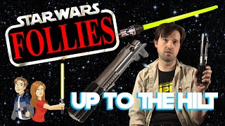 Star Wars Follies Up to the Hilt  Kenner Hasbro Lightsaber [upl. by Shetrit254]