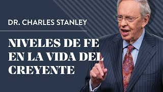 Niveles de fe en la vida del creyente – Dr Charles Stanley [upl. by Nohsav]