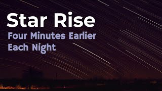 Star Rise Four Minutes Earlier Each Night [upl. by Lachman380]