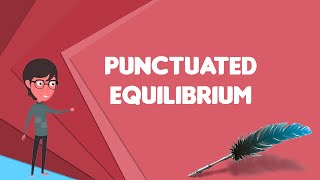 What is Punctuated equilibrium Explain Punctuated equilibrium Define Punctuated equilibrium [upl. by Nnaynaffit]