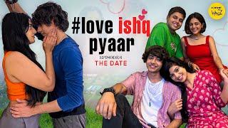 Love Ishq Pyaar Web Series  The Date Episode 6  Content Ka Keeda [upl. by Nithsa]