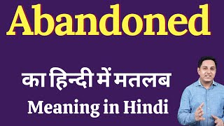 Abandoned meaning in Hindi  Abandoned का हिंदी में अर्थ  explained Abandoned in Hindi [upl. by Sualk808]