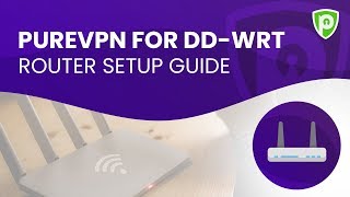 PureVPN for DDWRT Router Setup Guide [upl. by Adamsen]