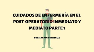 CUIDADOS DE ENFERMERÍA EN EL POST OPERATORIO INMEDIATO Y MEDIATO PARTE 1 [upl. by Ahsie324]