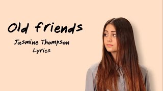 Jasmine ThompsonOld Friends LYRICS HD [upl. by Daven]