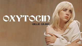 Billie Eilish  Oxytocin Full HD lyrics [upl. by Latihs]