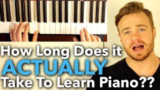 How Long Does it ACTUALLY Take to Learn Piano ANSWERED [upl. by Aener]