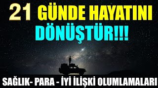 21 GÜNDE HAYATINI DÖNÜŞTÜR Sağlık Para İyi İlişki OLUMLAMALARI [upl. by Gwyn]