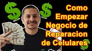 Como Empezar un Negocio de Reparacion de Celulares [upl. by Wilfred460]