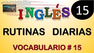 VOCABULARIO 15 Rutinas Diarias  DAILY ROUTINES  Curso de Ingles [upl. by Luisa]