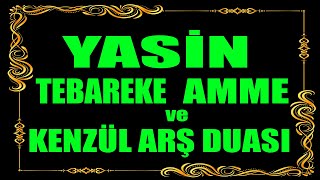 Yasin Tebareke Mülk Amme Nebe Sureleri ve Kenzül Arş Duası [upl. by Nauqan]