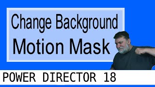 How to Remove the Background from a Video  CyberLink PowerDirector 18 Motion Mask Tutorial [upl. by Namie]