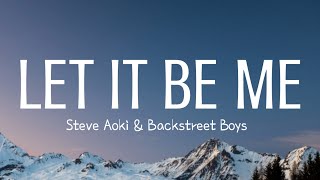 Steve Aoki amp Backstreet Boys  Let It Be Me Lyrics [upl. by Ais]