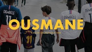 “Ousmane” un documentaire sur Ousmane Dembélé  Ballon Sur Bitume [upl. by Jacinda]