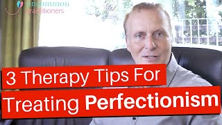 Treating Perfectionism 3 Therapy Strategies [upl. by Anaujait]