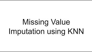 Missing Value Imputation using KNN [upl. by Yuu238]