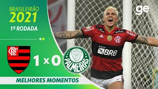 FLAMENGO 1 X 0 PALMEIRAS  MELHORES MOMENTOS  1ª RODADA BRASILEIRÃO 2021  geglobo [upl. by Laenej]