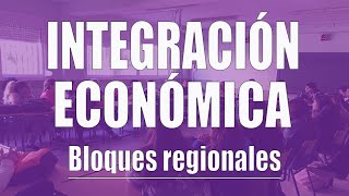 Integración económica los bloques regionales [upl. by Hill958]