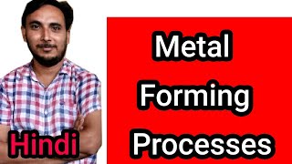 Metal Forming Processes in Hindi [upl. by Fanya]