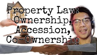 Property Law Ownership Accession and CoOwnership [upl. by Ridley]