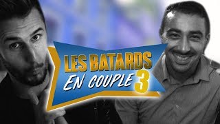 LES BATARDS EN COUPLE 3 [upl. by Coridon]