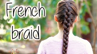 How To FRENCH BRAID for Beginners ★ DIY Step by Step Tutorial ★ [upl. by Mall486]