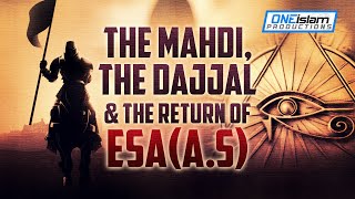 The Mahdi The Dajjal amp Return of Esa AS [upl. by Ailel]