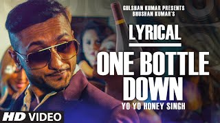 One Bottle Down Full Song with LYRICS  Yo Yo Honey Singh  TSERIES [upl. by Kenley]