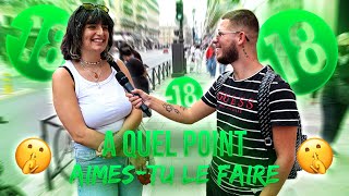 A QUEL POINT AIMESTU LE FAIRE   Micro Trottoir [upl. by Sanger37]