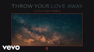 Little Big Town  Throw Your Love Away Official Audio [upl. by Bartolome]