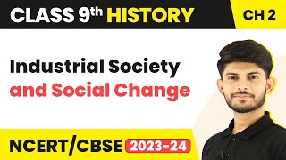 Class 9 History Chapter 2  Industrial Society and Social Change 202324 [upl. by Ettenyl]