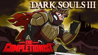 Dark Souls III  The Completionist [upl. by Annayk]