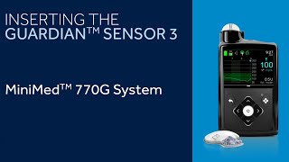 Inserting the Guardian™ Sensor 3 with the MiniMed™ 770G System [upl. by Joannes]