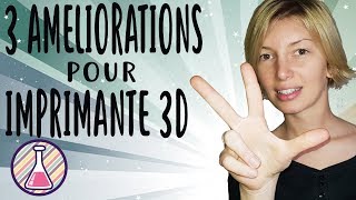 3 Améliorations à faire sur une imprimante 3D [upl. by Sukul]