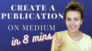 How to Create a Medium Publication in 8 minutes [upl. by Ainimre]