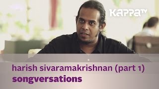 Songversations  Harish Sivaramakrishnan  Part 1  Kappa TV [upl. by Alidus]