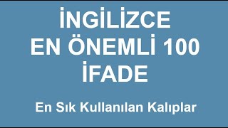 İngilizce En Çok Kullanılan 100 Cümle Türkçesi ve Okunuşu [upl. by Lledner]